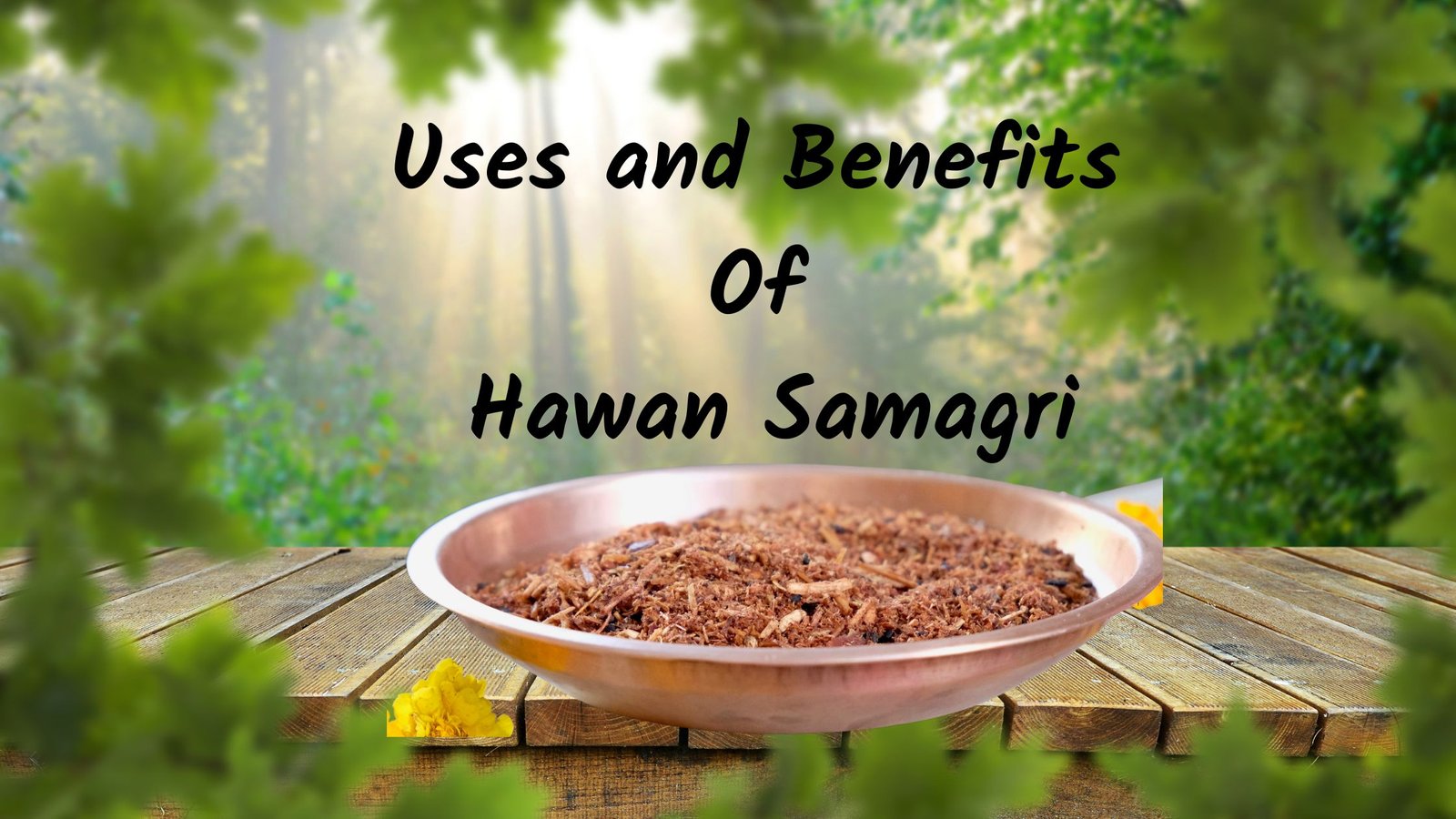 Uses and Benefits of Hawan Samagri